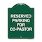 Signmission Reserved Parking for Co-Pastor, Green & White Aluminum Architectural Sign, 18" x 24", GW-1824-23123 A-DES-GW-1824-23123 - alternate 1